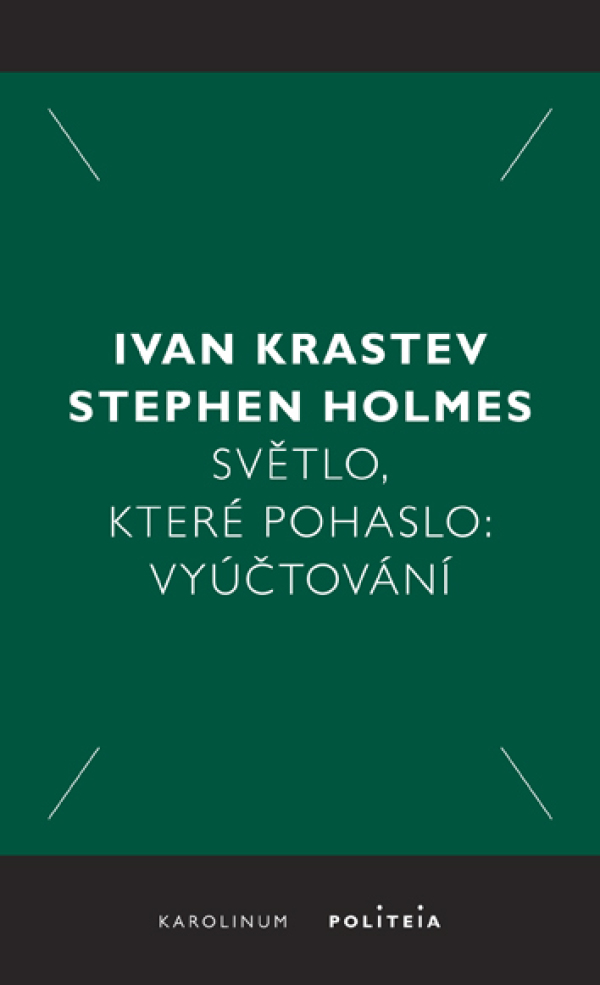 Ivan Krastev, Stephen Holmes: SVĚTLO, KTERÉ POHASLO: VYÚČTOVÁNÍ