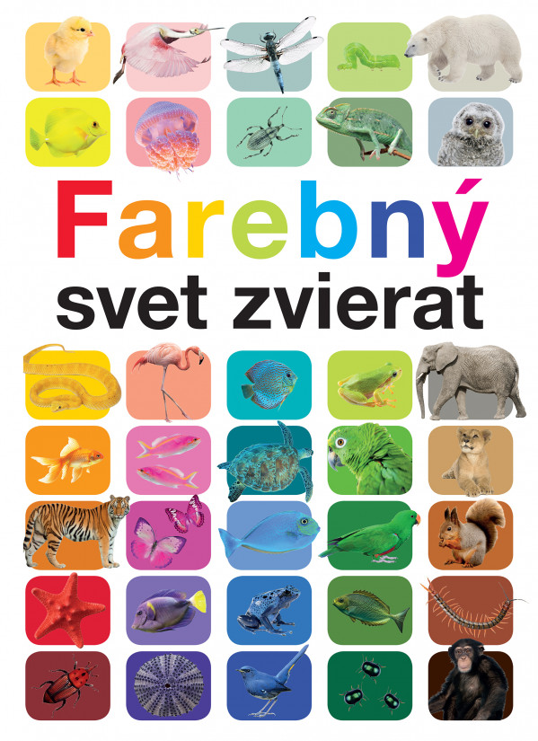 Anita Ganeri: FAREBNÝ SVET ZVIERAT
