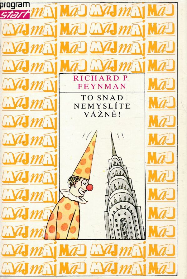 Richard P. Feynman: TO SNAD NEMYSLÍTE VÁŽNĚ!