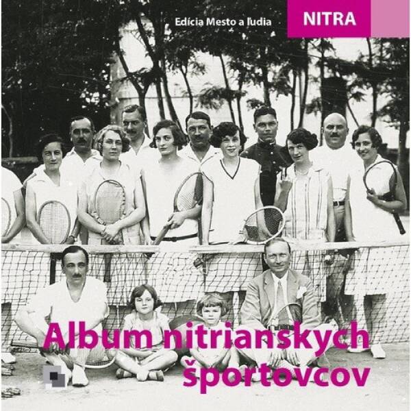 Vladimír Bárta: ALBUM NITRIANSKYCH ŠPORTOVCOV