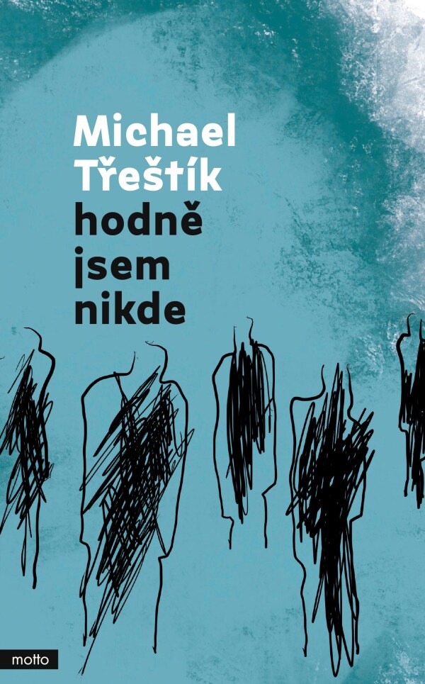 Michael Třeštík: HODNĚ JSEM NIKDE