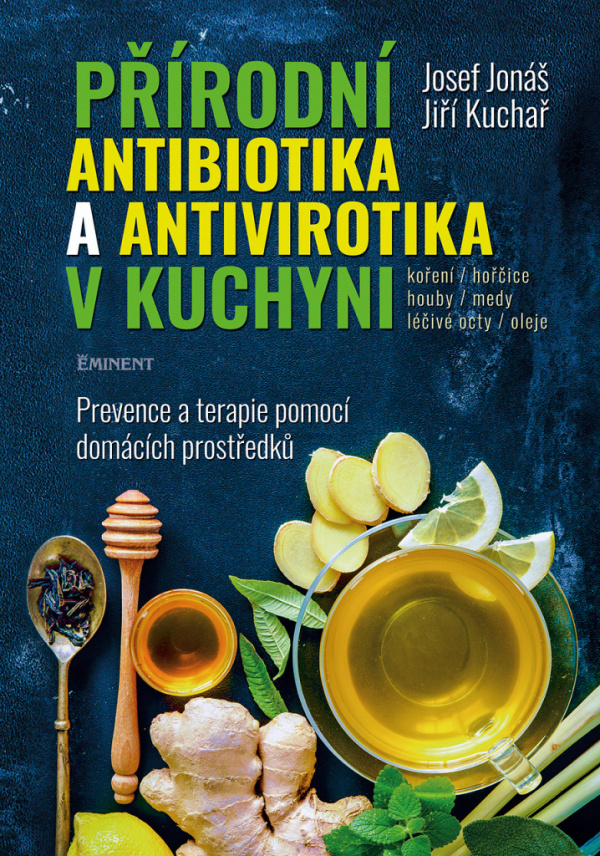 Josef Jonáš, Jiří Kuchař: PŘÍRODNÍ ANTIBIOTIKA A ANTIVIROTIKA V KUCHYNI