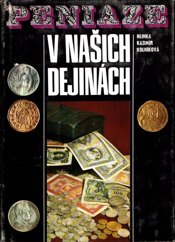 J. Hlinka, Š. Kazimír, E. Kolníková: PENIAZE V NAŠICH DEJINÁCH