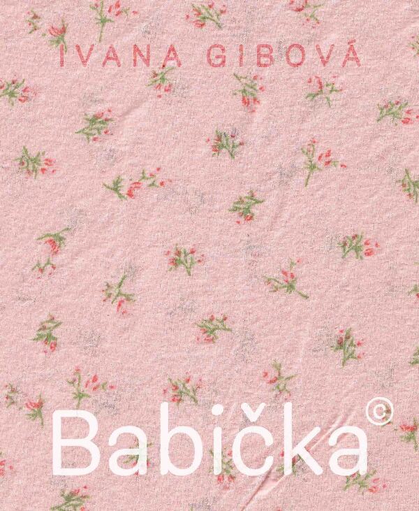 Ivana Gibová: BABIČKA©