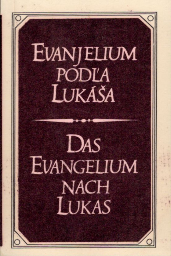 EVANJELIUM PODĽA LUKÁŠA / DAS EVANGELIUM NACH LUKAS