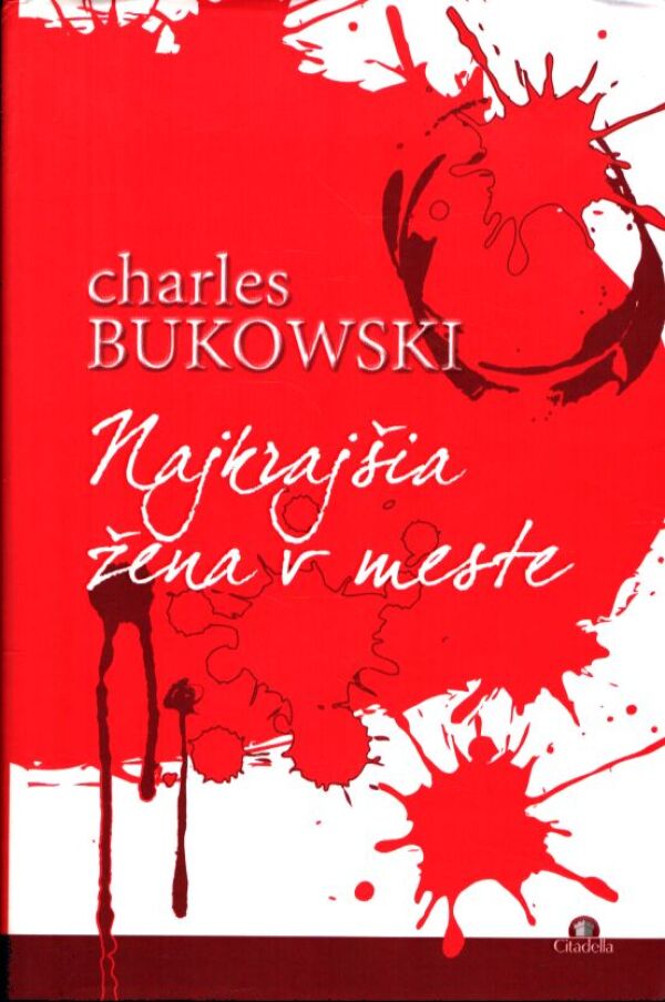 Charles Bukowski: NAJKRAJŠIA ŽENA V MESTE