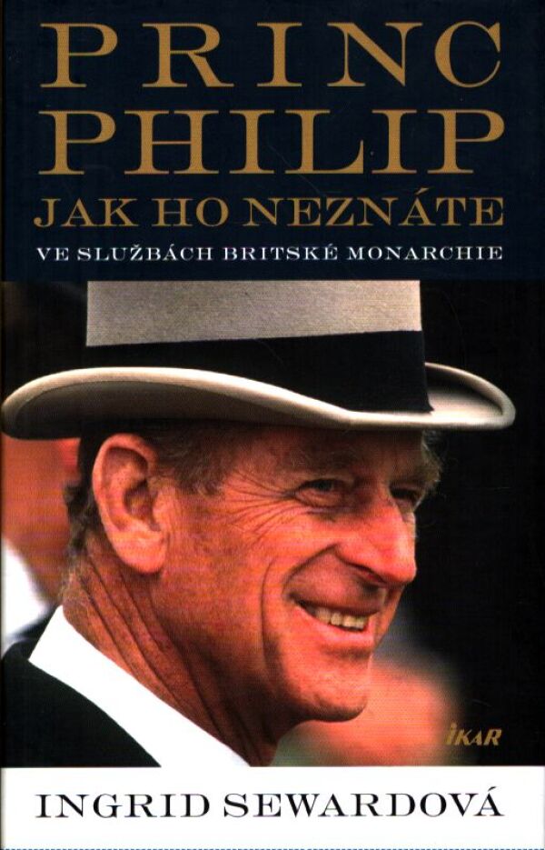 Ingrid Sewardová: PRINC PHILIP JAK HO NEZNÁTE