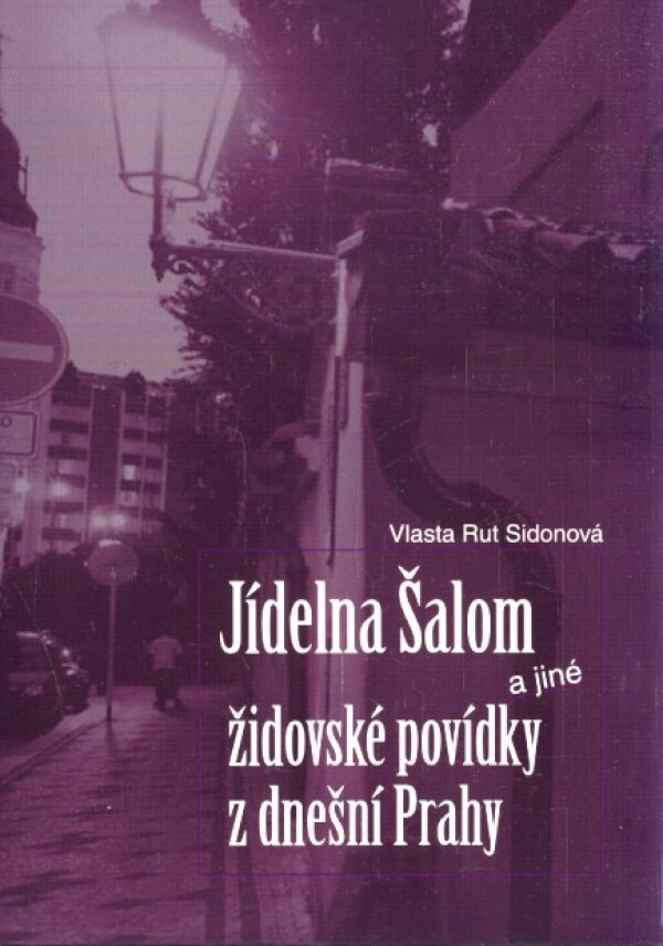 Vlasta Rut Sidonová: JÍDELNA ŠALOM A JINÉ ŽIDOVSKÉ POVÍDKY Z DNEŠNÍ PRAHY