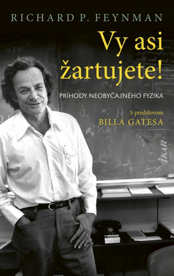 Richard P. Feynman: VY ASI ŽARTUJETE!