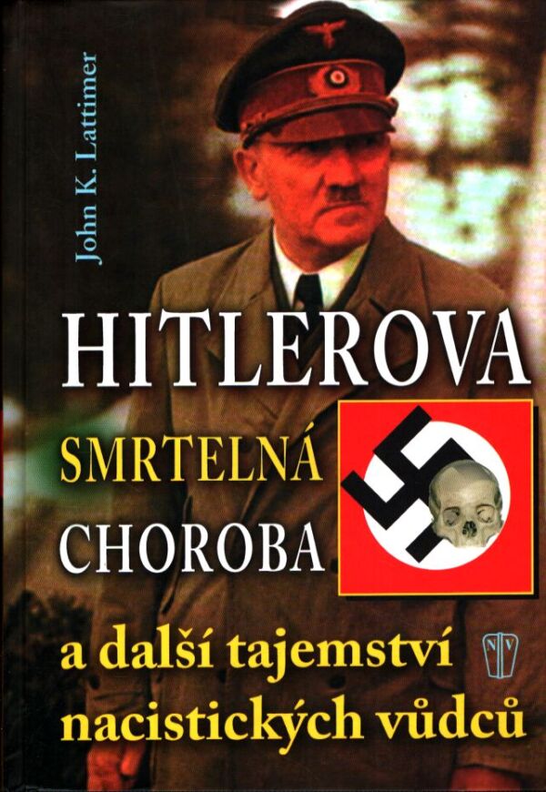 John K. Lattimer: HITLEROVA SMRTELNÁ CHOROBA