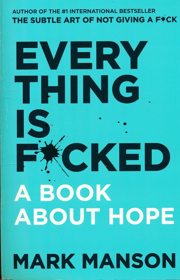 Mark Manson: EVERYTHING IS FUCKED