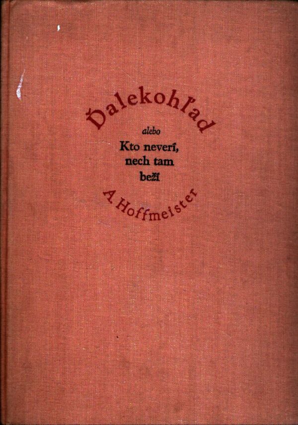 A. Hoffmeister: ĎALEKOHĽAD ALEBO KTO NEVERÍ, NECH TAM BEŽÍ