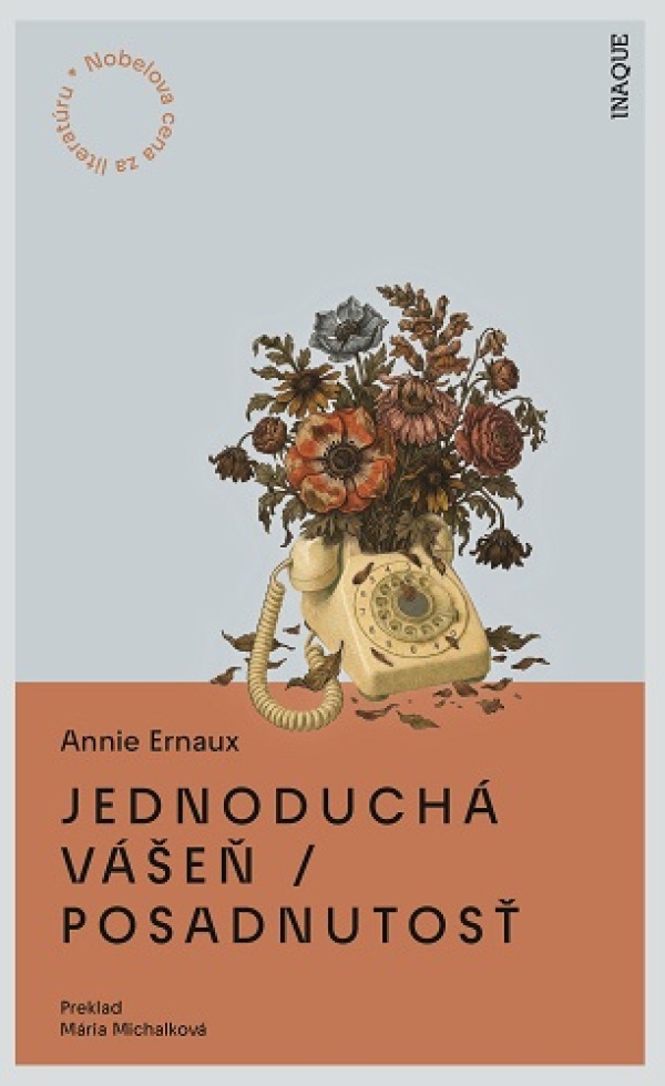 Annie Ernaux: JEDNODUCHÁ VÁŠEŇ / POSADNUTOSŤ