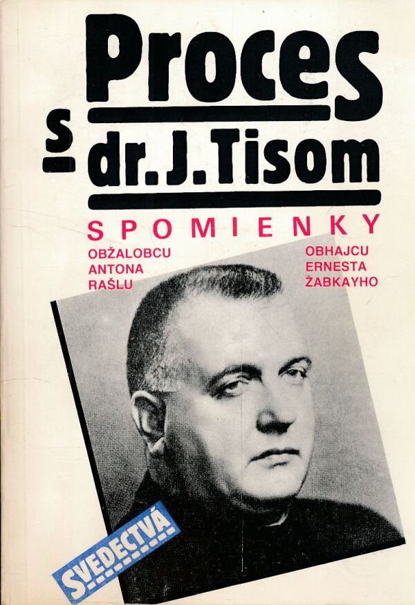 A. Rašla, E. Žabkay: PROCES S DR. J. TISOM