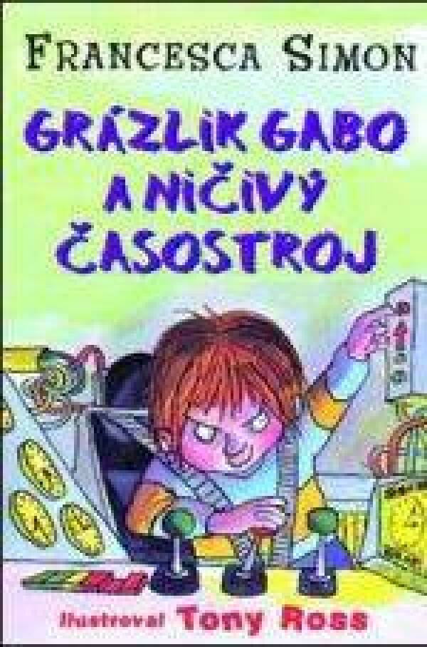 Francesca Simon: GRÁZLIK GABO O NIČIVÝ ČASOSTROJ