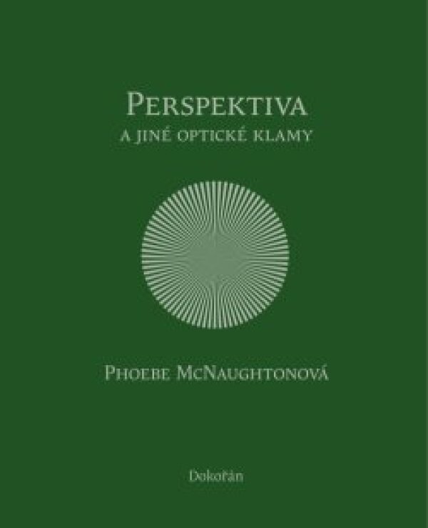 Phoebe McNaughtonová: PERSPEKTIVA A JINÉ OPTICKÉ KLAMY