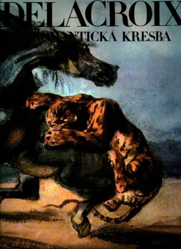 Eva Petrová: DELACROIX A ROMANTICKÁ KRESBA
