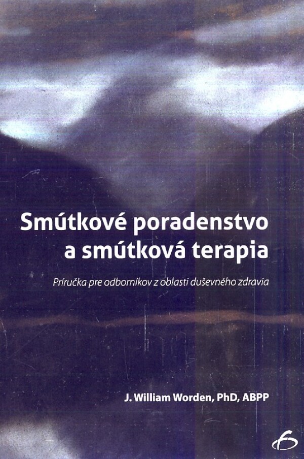 J. William Worden: SMÚTKOVÉ PORADENSTVO A SMÚTKOVÁ TERAPIA