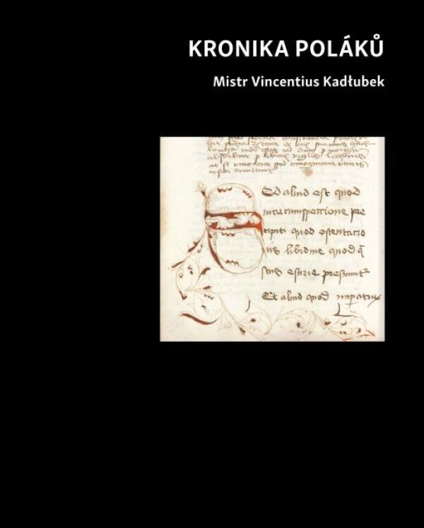 Mistr Vincentius Kadlubek: KRONIKA POLÁKŮ