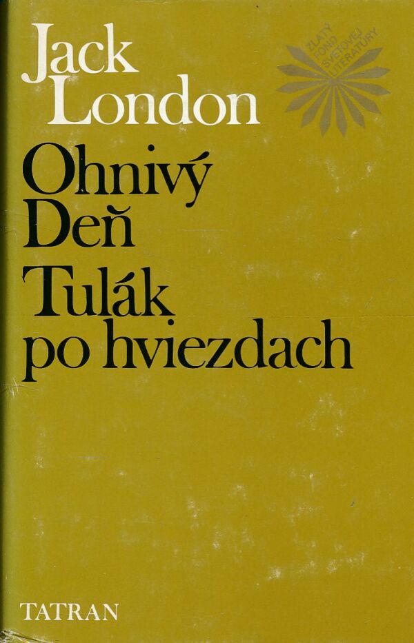 Jack London: OHNIVÝ DEŇ. TULÁK PO HVIEZDACH