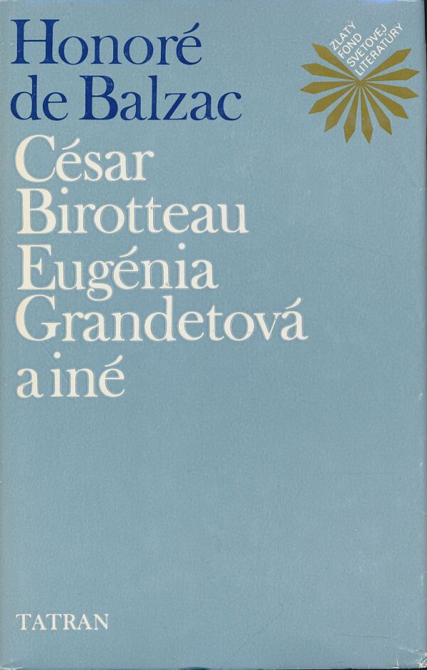 Honoré de Balzac: César Birotteau. Eugénia Grandetová a iné