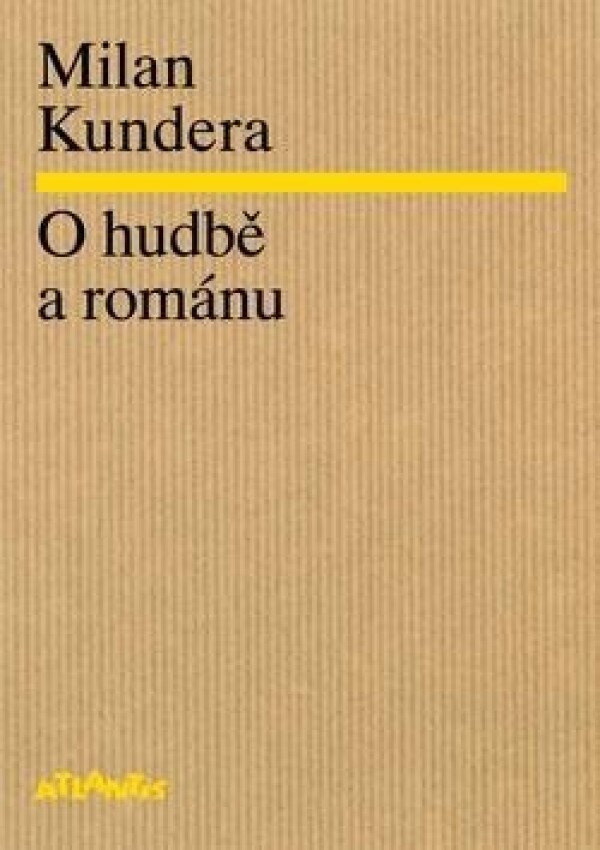 Milan Kundera: O HUDBĚ A ROMÁNU