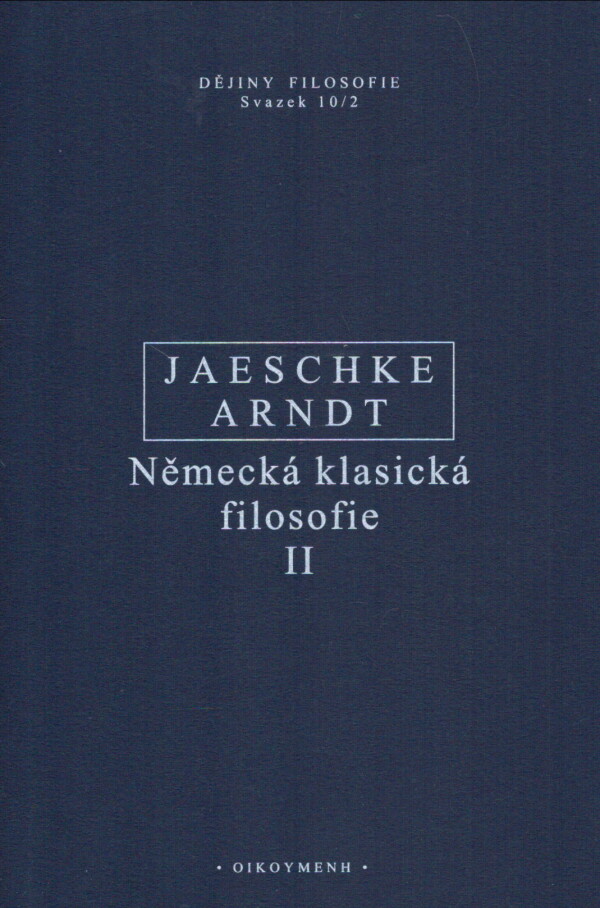 Walter Jaeschke, Andreas Arndt: NĚMECKÁ KLASICKÁ FILOSOFIE II