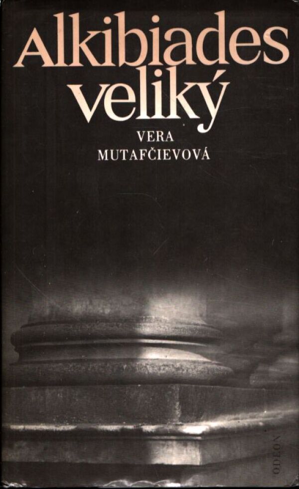 Vera Mutafčievová: ALKIBIADES VELIKÝ