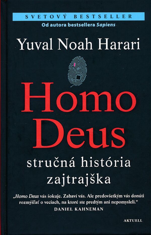 Yuval Noah Harari: HOMO DEUS - STRUČNÁ HISTÓRIA ZAJTRAJŠKA