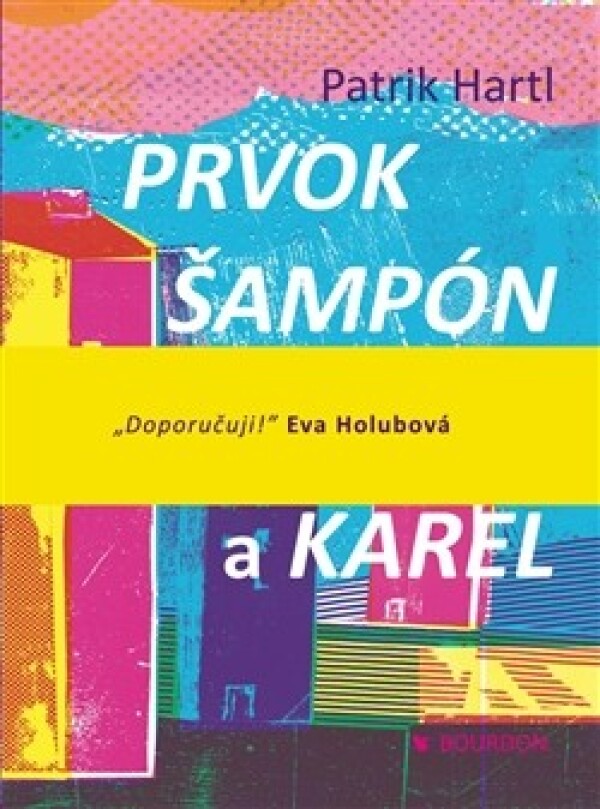 Patrik Hartl: PRVOK, ŠAMPÓN, TEČKA A KAREL