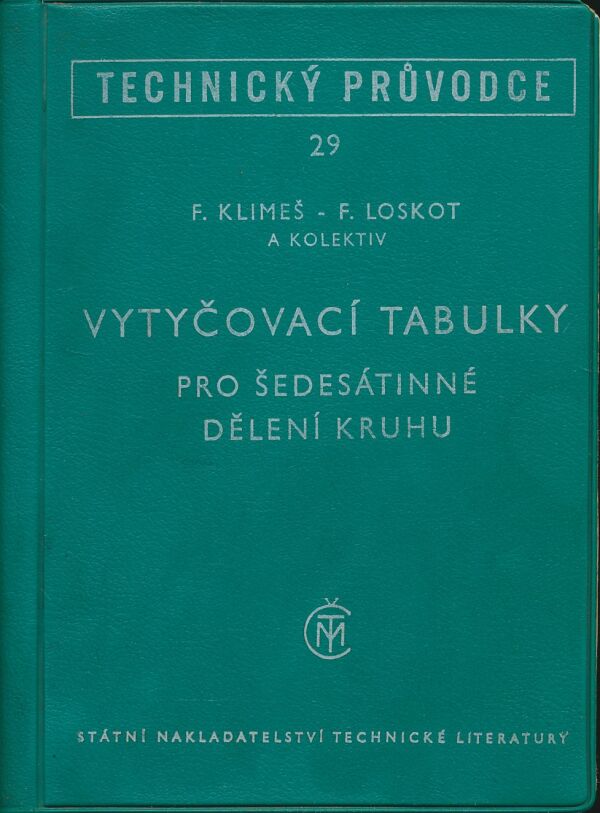 Ferdinand Klimeš, František Loskot: Vytyčovací tabulky pro šedesátinné dělení kruhu