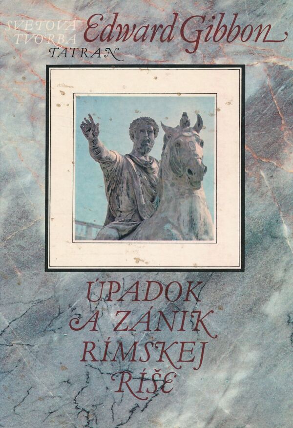 Edward Gibbon: ÚPADOK A ZÁNIK RÍMSKEJ RÍŠE