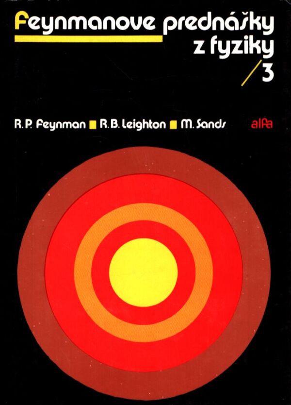 R.P. Feynman, R.B. Leighton, M. Sands: FEYNMANOVE PREDNÁŠKY Z FYZIKY 3