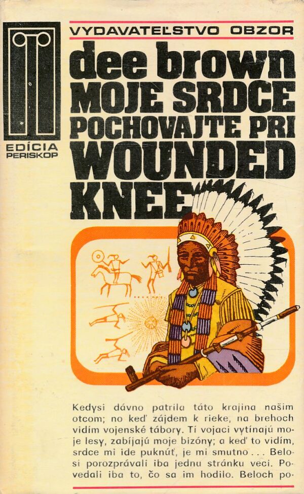 Dee Brown: MOJE SRDCE POCHOVAJTE PRI WOUNDED KNEE