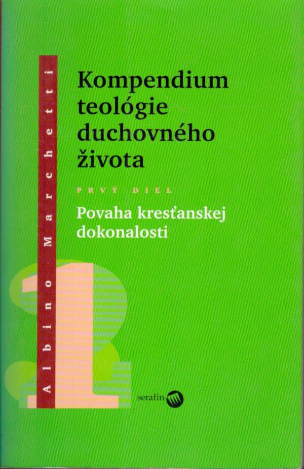 Albino Marchetti: KOMPENDIUM TEOLÓGIE DUCHOVNÉHO ŽIVOTA 1