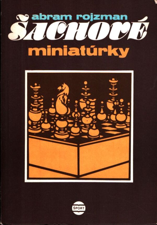 Abram Rojzman: ŠACHOVÉ MINIATÚRKY