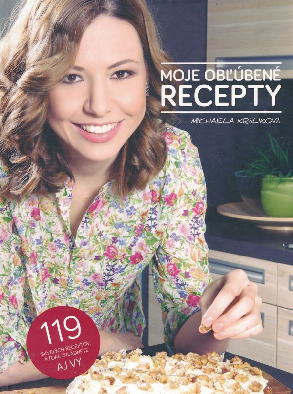 Michaela Králiková: MOJE OBĽÚBENÉ RECEPTY