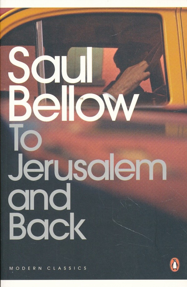 Saul Bellow: TO JERUSALEM AND BACK