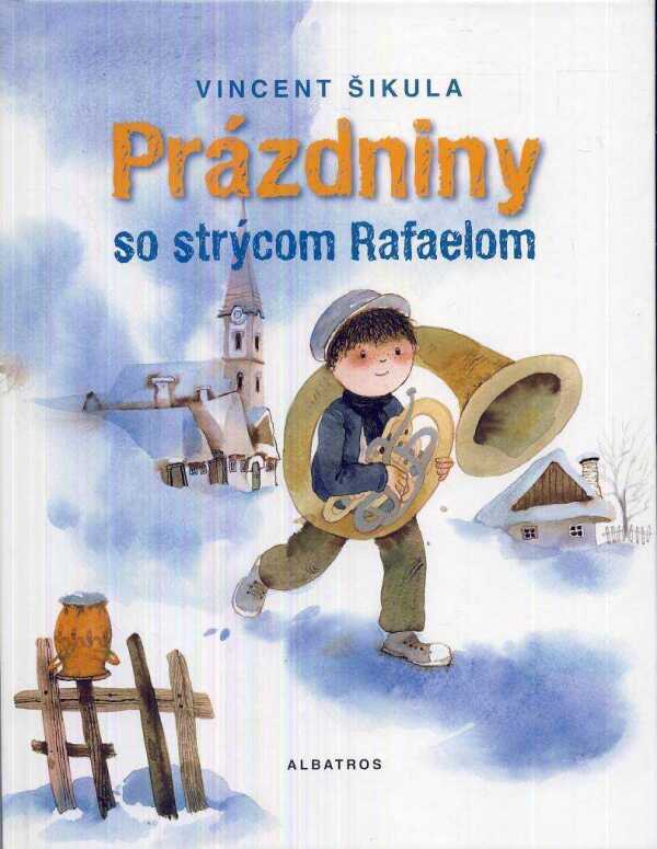 Vincent Šikula: PRÁZDNINY SO STRÝCOM RAFAELOM