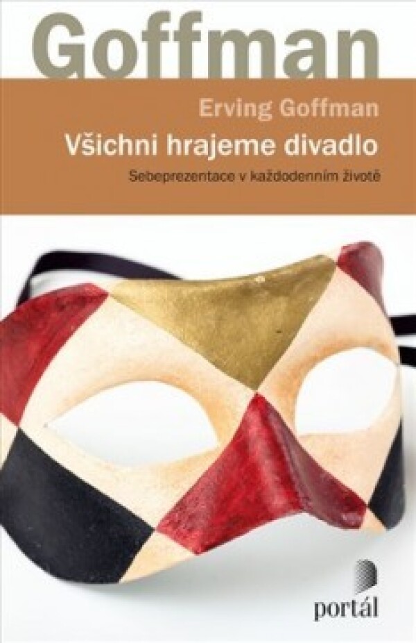 Erving Goffman: VŠICHNI HRAJEME DIVADLO