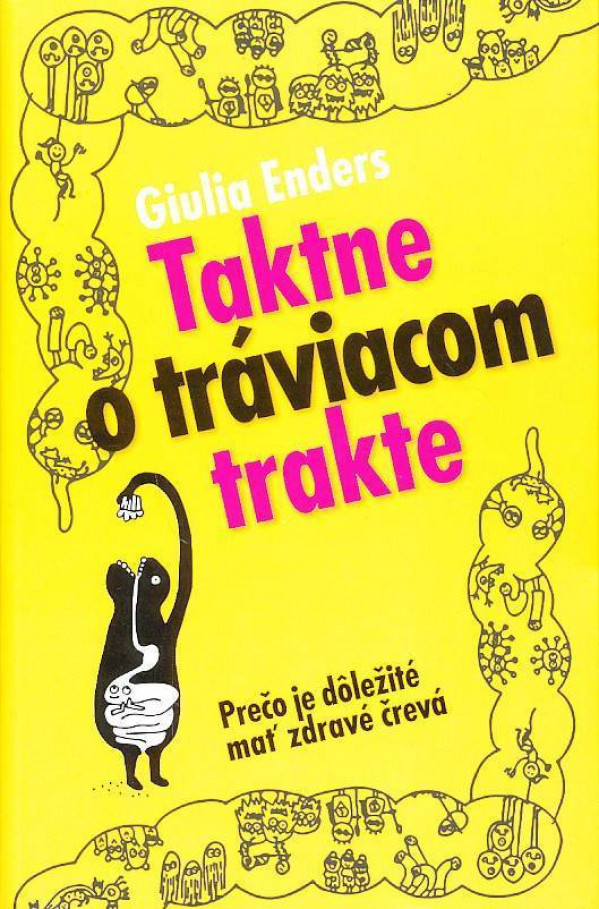 Giulia Enders: TAKTNE O TRÁVIACOM TRAKTE - PREČO JE DÔLEŽITÉ MAŤ ZDRAVÉ ČREVÁ