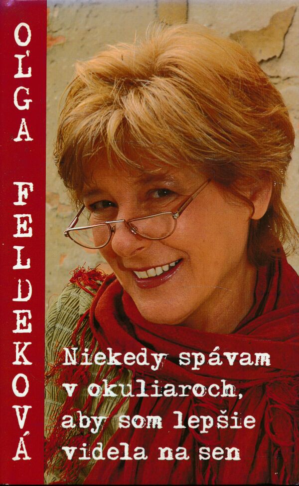 Oľga Feldeková: NIEKEDY SPÁVAM V OKULIAROCH, ABY SOM LEPŠIE VIDELA NA SEN