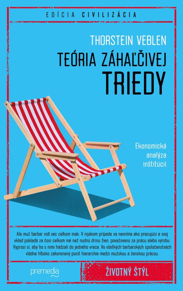 Thoerstein Veblen: TEÓRIA ZÁHAĽČIVEJ TRIEDY