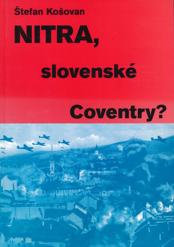 Štefan Košovan: NITRA, SLOVENSKÉ COVENTRY?