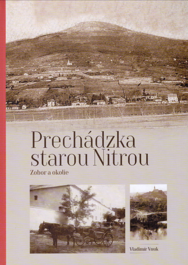 Vladimír Vnuk: PRECHÁDZKA STAROU NITROU - ZOBOR A OKOLIE