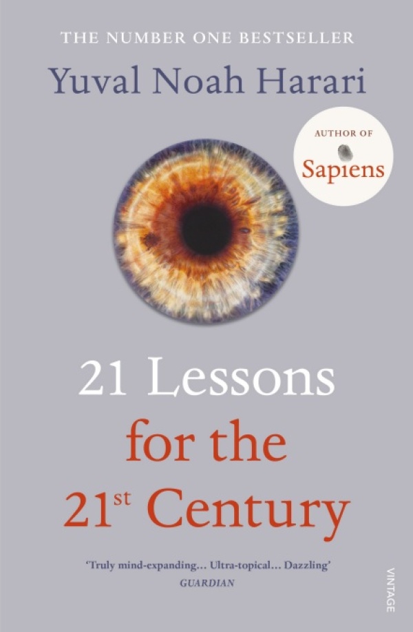 Yuval Noah Harari: 21 LESSONS FOR THE 21ST CENTURY