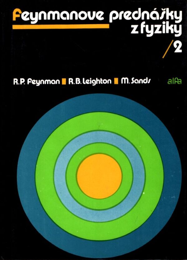R.P. Feynman, R.B. Leighton, M. Sands: FEYNMANOVE PREDNÁŠKY Z FYZIKY 2