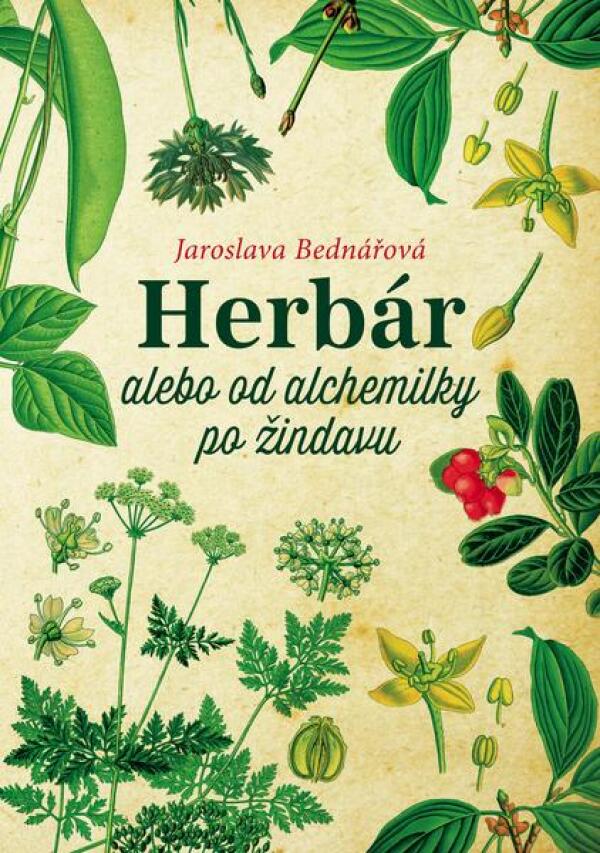 Jaroslava Bednářová: HERBÁR ALEBO OD ALCHEMILKY PO ŽINDAVU