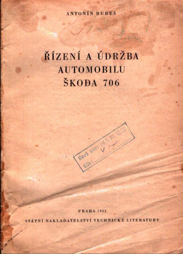 Antonín Bureš: ŘÍZENÍ A ÚDRŽBA AUTOMOBILU ŠKODA 706