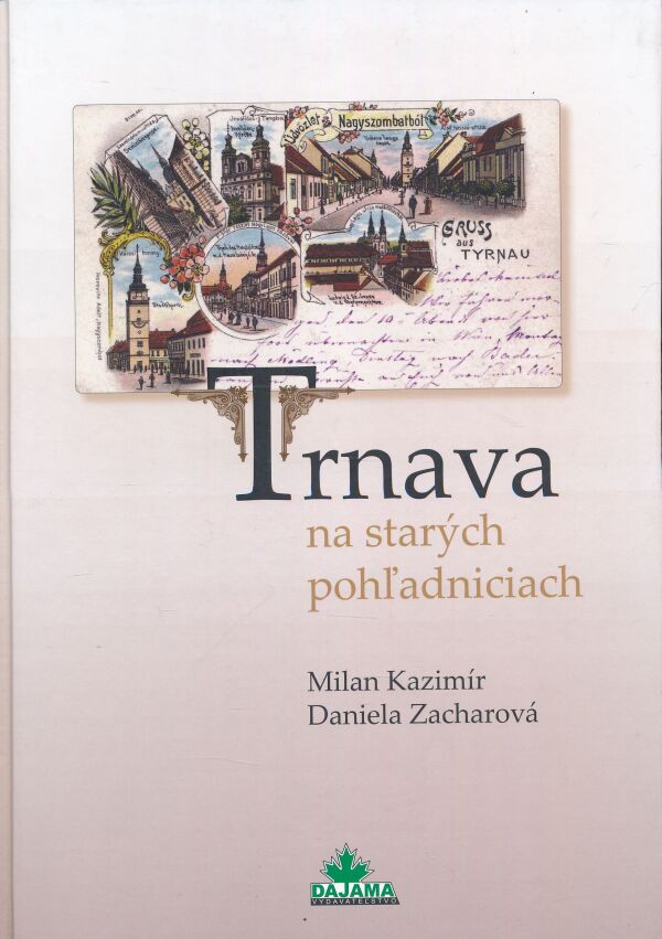 Milan Kazimír, Daniela Zacharová: TRNAVA NA STARÝCH POHĹADNICIACH